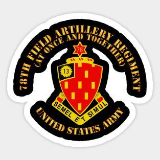 78th Field Artillery Regiment - At Once and Together Sticker